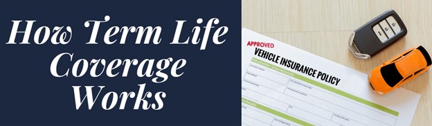How Term Life Coverage Works